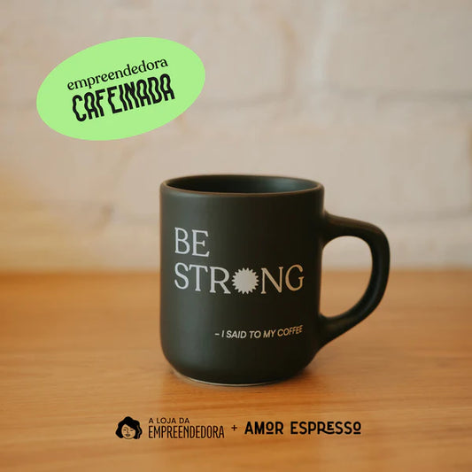Caneca Be Strong